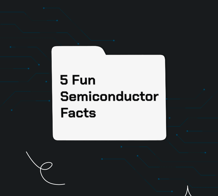5 Fun Semiconductor Facts