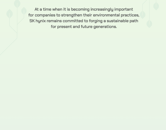 SK hynix remains committed to forging a sustainable path for present and future generations.