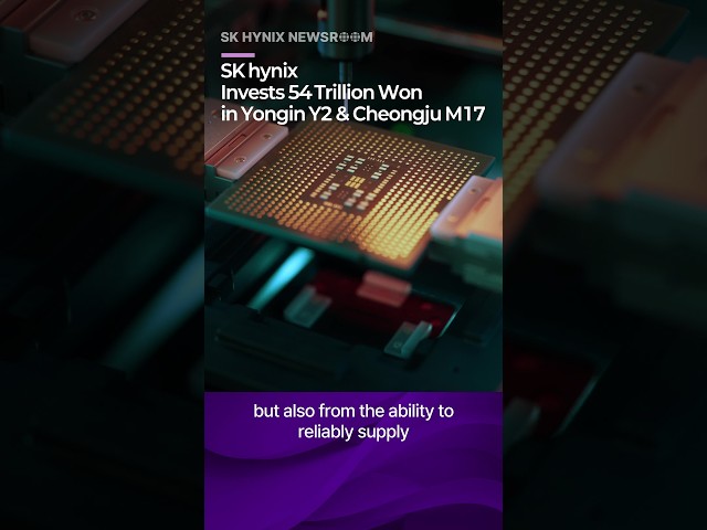 SK hynix Invests 54 Trillion Won in Yongin Y2 and Cheongju M17